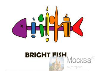   Bright Fish. 
